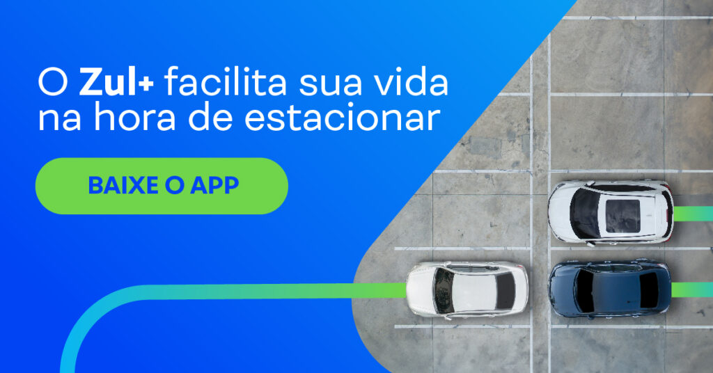 Baixe o Zul+ e usa a Zona Azul de forma rápida e prática